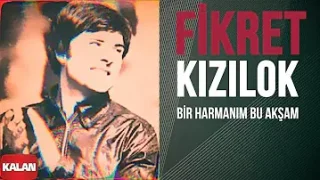 Fikret Kızılok Bir Harmanım Bu Akşam