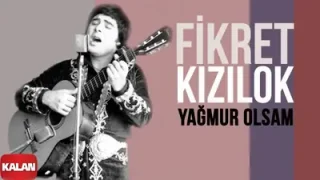 Fikret Kızılok Yağmur Olsam