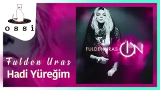 Fulden Uras Hadi Yüreğim