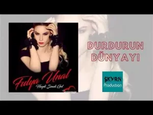 Fulya Ünal - Durdurun Dünyayı