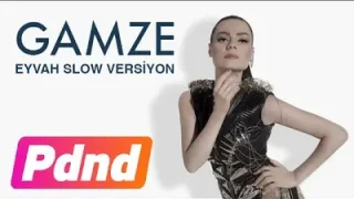 Gamze Eyvah Slow
