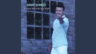 Gökay Gürbüz Kalbim Bana Bir Şey Söyle