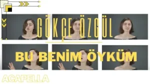 Gökçe Özgül Bu Benim Öyküm Acapella