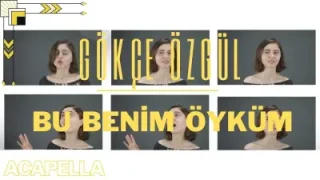 Gökçe Özgül Bu Benim Öyküm Acapella