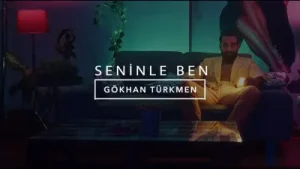 Gökhan Türkmen Seninle Ben