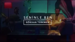 Gökhan Türkmen Seninle Ben
