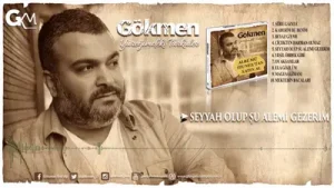 Gökmen Seyyah Olup Şu Alemi Gezerim