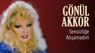 Gönül Akkor – Sensizliğe Alışamadım