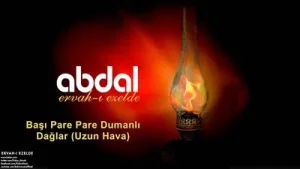 Grup Abdal Başı Pare Pare Dumanlı Dağlar U.H.