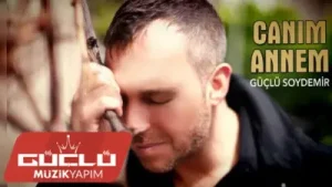 Güçlü Soydemir Canım Annem