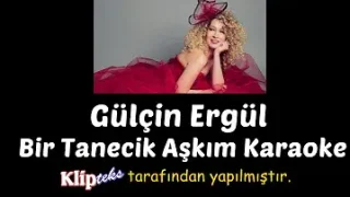 Gülçin Ergül Bir Tanecik Aşkım Karaoke
