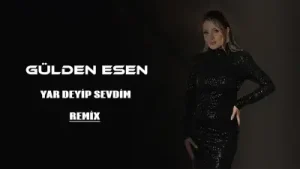 Gülden Esen Yar Deyip Sevdim Remix Albüm Kapağı
