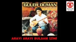 Güler Duman Arayı Arayı Bulsam İzini