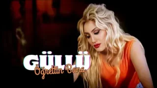 Güllü Öğrettin Bana
