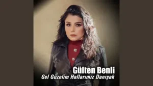 Gülten Benli Gel Güzelim Hallarımız Danışak