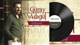 Güray Adıgül Vazgeçtim