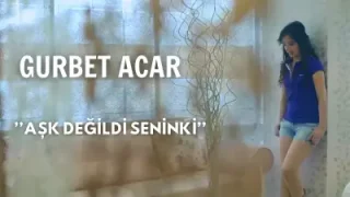 Gurbet Acar Aşk Değildi Seninki Aşk Müzik 2015