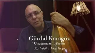 Gürdal Karagöz Unutamazsın Yarim