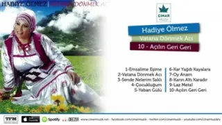 Hadiye Ölmez Açılın Geri Geri