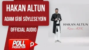 Hakan Altun – Adam Gibi Söyleseydin