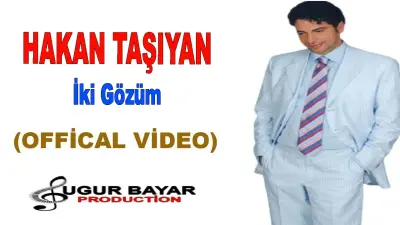 Hakan Taşıyan İki Gözüm video klibi