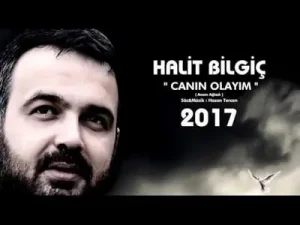 Halit Bilgiç Anam Ağladı Canın Olayım