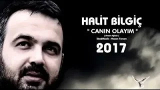 Halit Bilgiç Anam Ağladı Canın Olayım