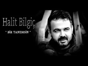 Halit Bilgiç Bir Tanemsin