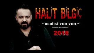 Halit Bilgiç Dedi ki Yoh Yoh