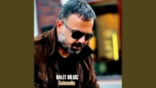 Halit Bilgiç Gelmedin