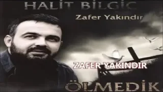 Halit Bilgiç Zafer Yakındır