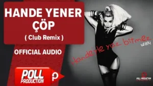 Hande Yener – Çöp (Club Remix)