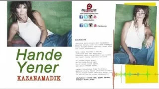 Hande Yener Kazanamadık