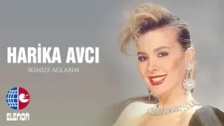 Harika Avcı İkimize Ağlarım
