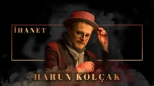 Harun Kolçak – İhanet