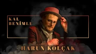 Harun Kolçak Kal Benimle