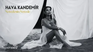 Hava Kandemir Neredesin Nerede