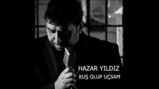 Hazar Yıldız Kuş Olup Uçsam