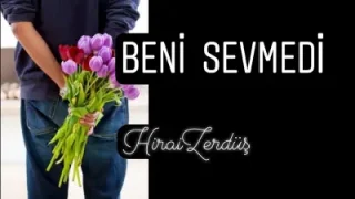 Hirai Zerdüş Beni Sevmedi