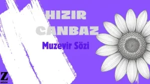Hızır Canbaz Müzevir Sözü