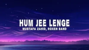 Hum Jee Lenge Lyrics Mustafa Zahid Roxen Band Albüm Kapağı