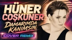 Hüner Coşkuner Damarımda Kanımsın
