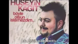 Hüseyin Kağıt Bildiğin Gibi Değil