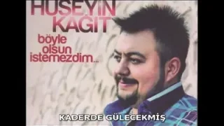 Hüseyin Kağıt Kaderde Gülecekmiş