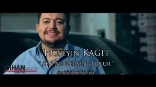 Hüseyin Kağıt Sen Ne Dersen O Olur