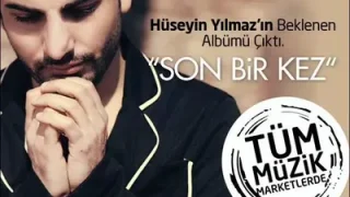 Hüseyin Yılmaz Son Bir Kez