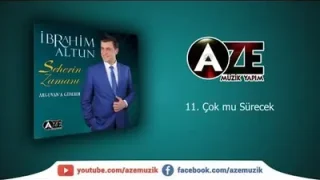 İbrahim Altun Çok Mu Sürecek