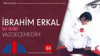 İbrahim Erkal Vazgeçemedim