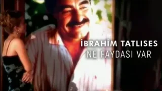 İbrahim Tatlıses Ne Faydası Var
