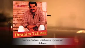 İbrahim Tatlıses Seherde Uyanırsan